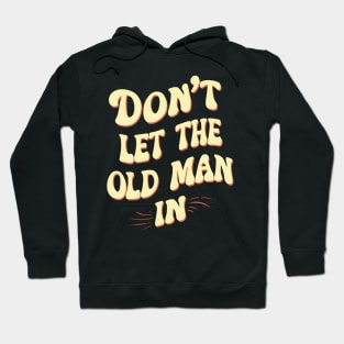 Don't let the old man in Hoodie